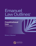 Emanuel Law Outlines for Constitutional Law (Emanuel Law Outlines Series)