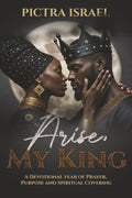 Arise, My King: A Devotional Year of Prayer, Purpose and Spiritual Covering