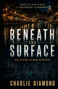 Beneath The Surface: An Ethan Sloan Mystery (The Ethan Sloan Mystery Series)