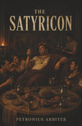 The Satyricon: A Biting Roman Satire of Status, Folly, and Trimalchio’s Feast
