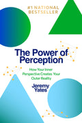 The Power of Perception: How Your Inner Perspective Creates Your Outer Reality