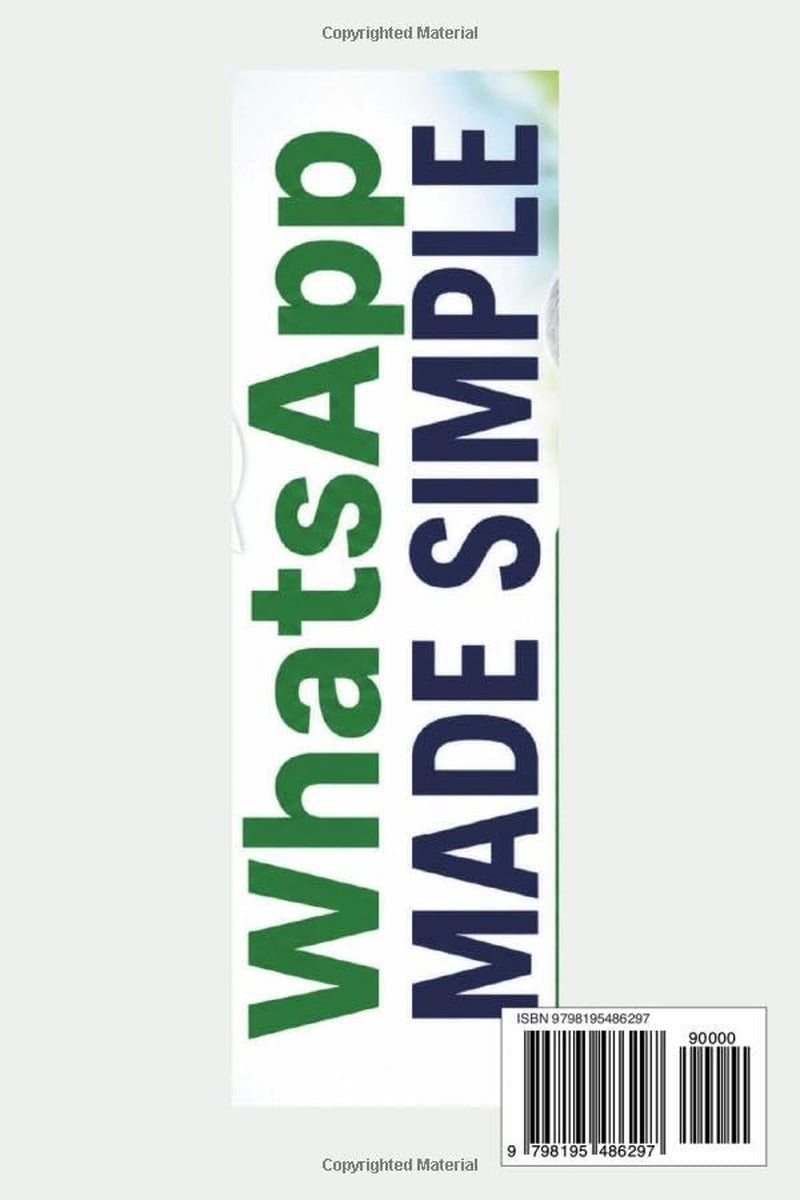 WhatsApp Made Simple for Beginners and Seniors: Send Messages, Make Video Calls, Share Photos, and Stay Safe Online (APP GUIDE SOLUTIONS)