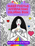 Queer Positive Affirmations Coloring Book: Harness the Power of the Rainbow