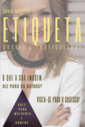 Etiqueta Social e Profissional: Vista-se para o sucesso (Portuguese Edition)