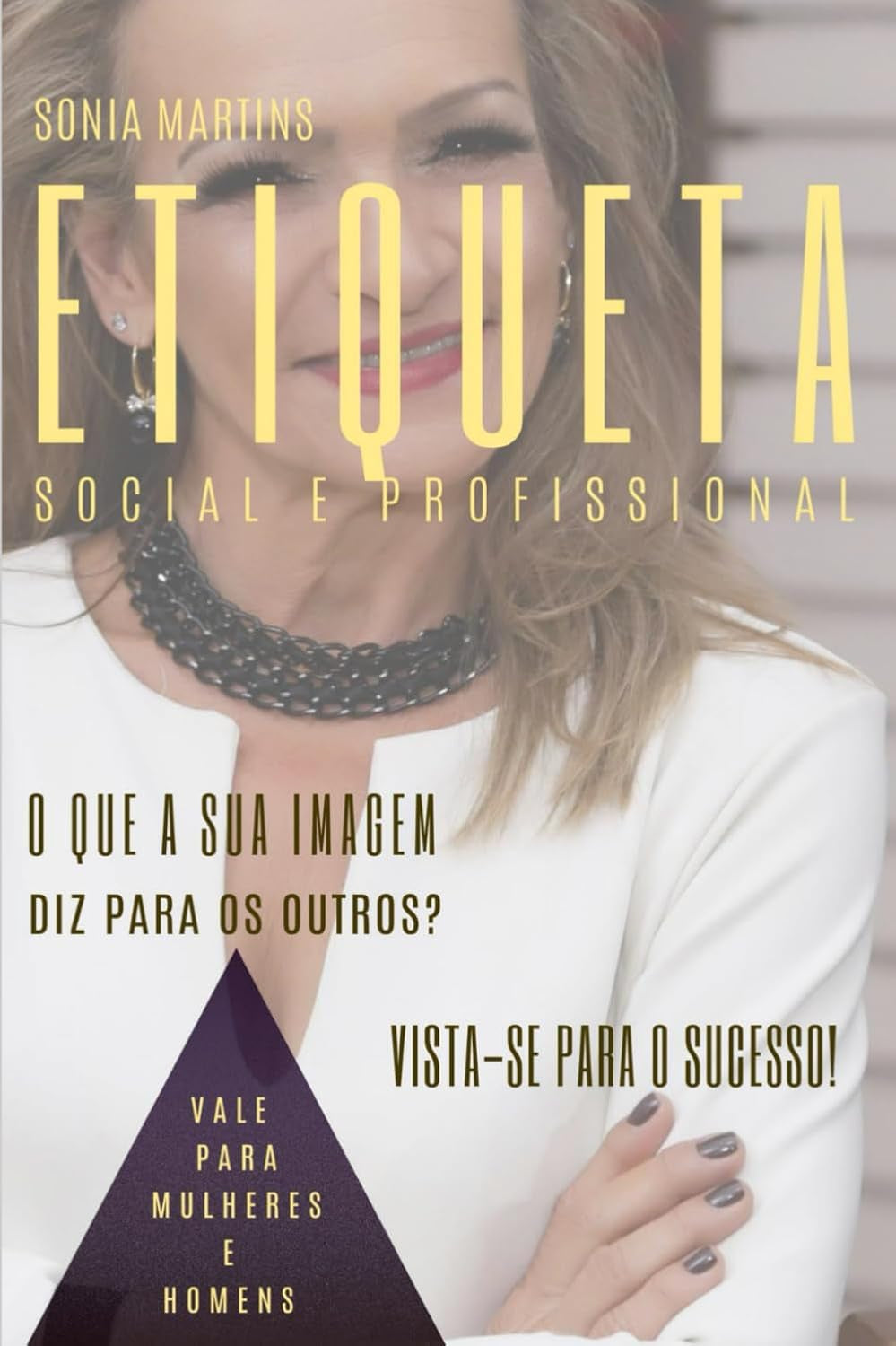 Etiqueta Social e Profissional: Vista-se para o sucesso (Portuguese Edition)