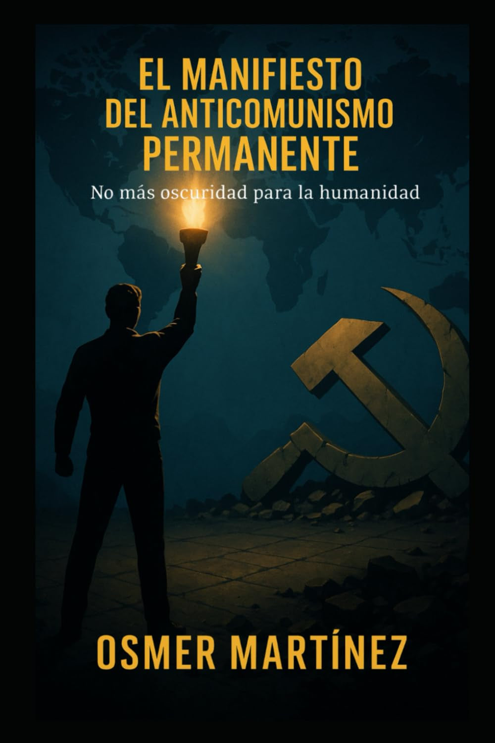 EL MANIFIESTO DEL ANTICOMUNISMO PERMANENTE: No mas oscuridad para la humanidad (Spanish Edition)