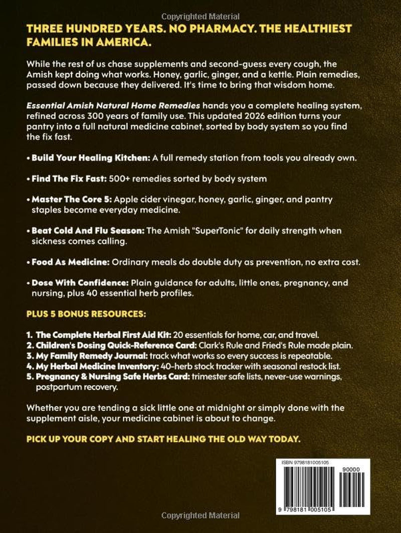 Essential Amish Home Remedies: Discover 500+ Remedies to Reclaim Your Vitality & Improve Your Family's Wellness Naturally. Rooted in Generations of Wisdom Without Modern Medicine
