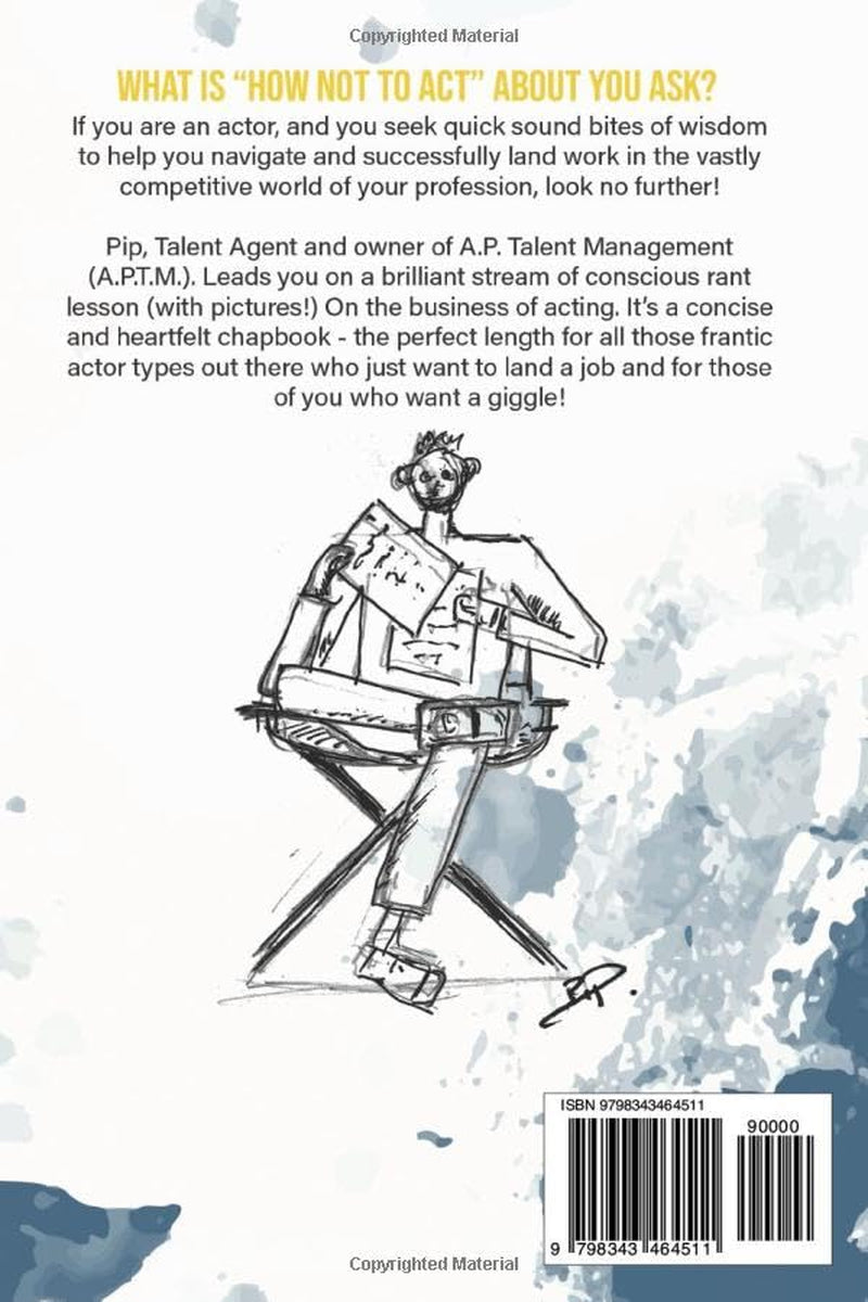 How Not To Act: Top tips for Actors and Like Minded rants for agents !