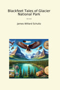 Blackfeet Tales of Glacier National Park (Classic Books)