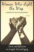Women Who Light the Way: Stories and Reflections on Strength, Love and Legacy