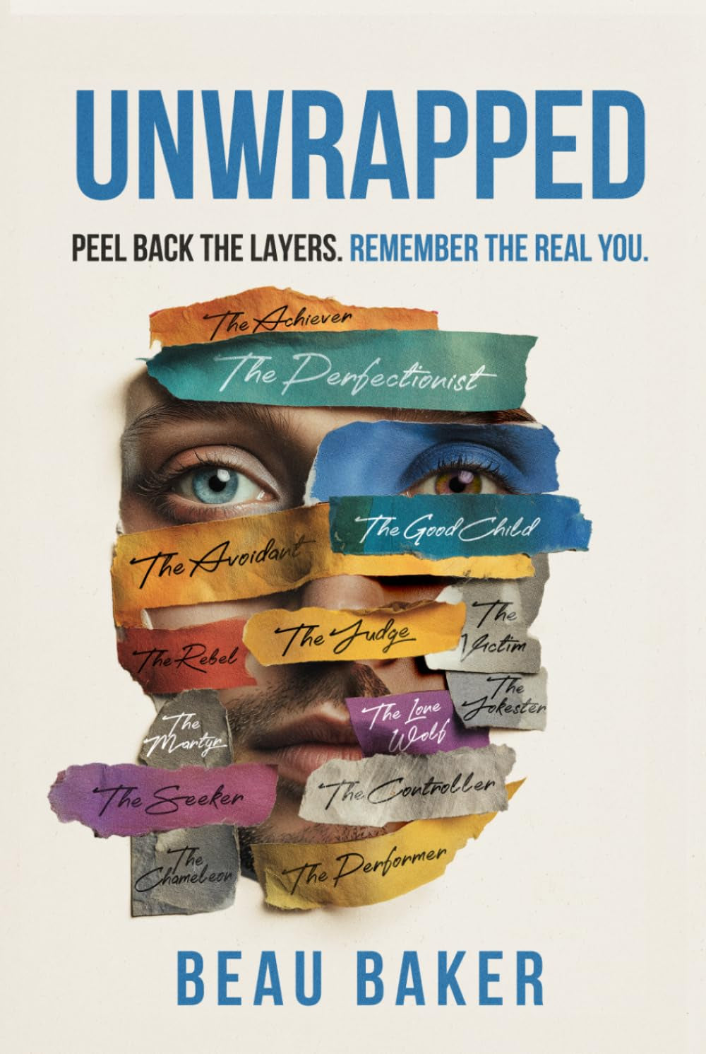 Unwrapped: Peel Back The Layers. Remember The Real You.