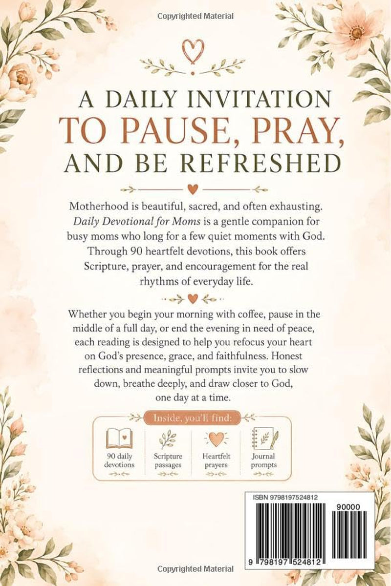 Daily Devotional for Busy Moms: 5-Minute Christian Devotions to Find Strength, Peace, and Joy in the Beautiful Chaos of Motherhood — A 90-Day Gift for Christian Moms