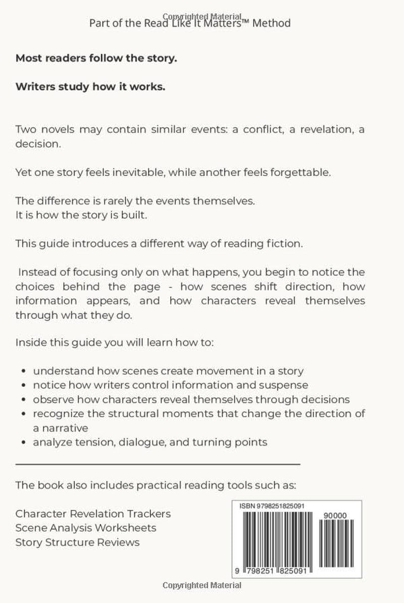 How to Read Fiction Like a Writer: Analyze Scenes, Track Character Decisions, Understand Story Structure (READ LIKE IT MATTERS)