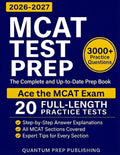 MCAT Test Prep: The Complete and Up-to-Date Prep Book with Full-Length Practice Tests and Step-by-Step Explanations to Ace the MCAT Exam