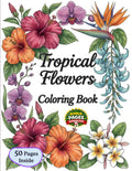 Tropical Flowers Coloring Book: Calming Tropical Blooms for Relaxation and Creative Escape (Floral coloring)