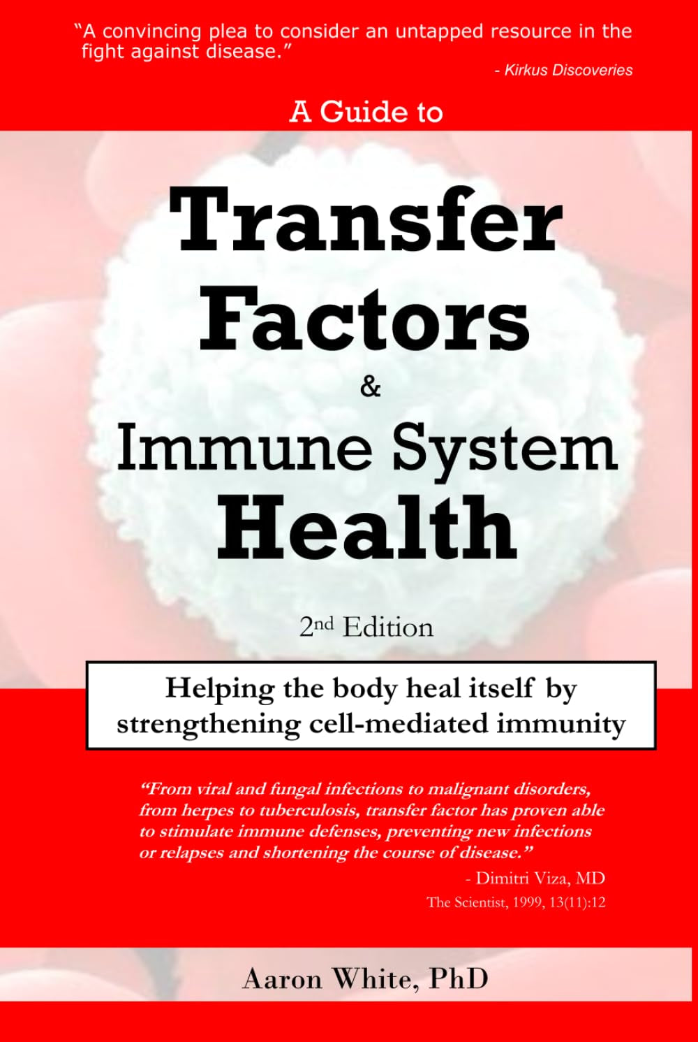 A Guide to Transfer Factors and Immune System Health: 2nd edition, Helping the body heal itself by strengthening cell-mediated immunity