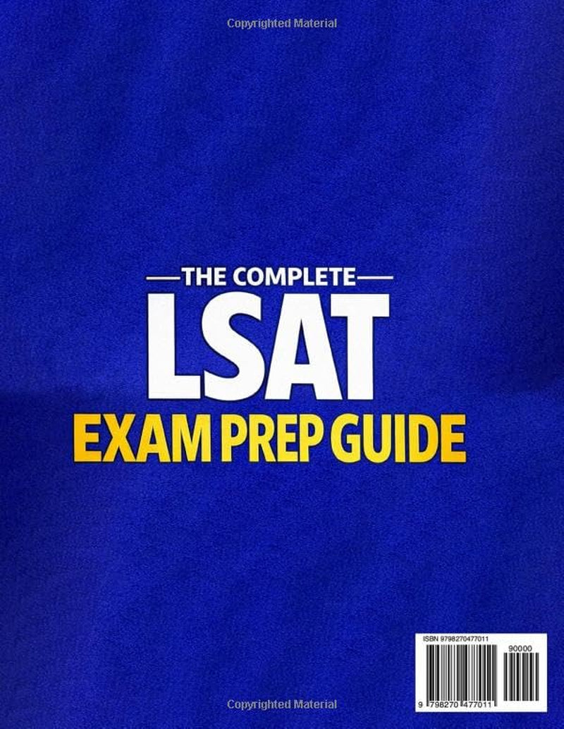 The Complete LSAT Exam Prep Guide: Boost Your Score to 170+ With 7 Full-Length Tests, 1200+ Questions, and a Proven Step-by-Step System to Cut Stress, Prevent Burnout, and Maximize Study Efficiency