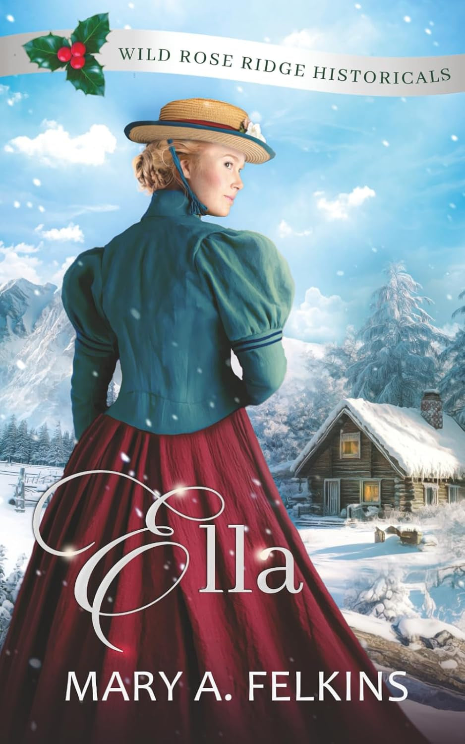 Ella: Wild Rose Ridge Historicals (mail-order-brides, marriage of convenience, frontier romance)