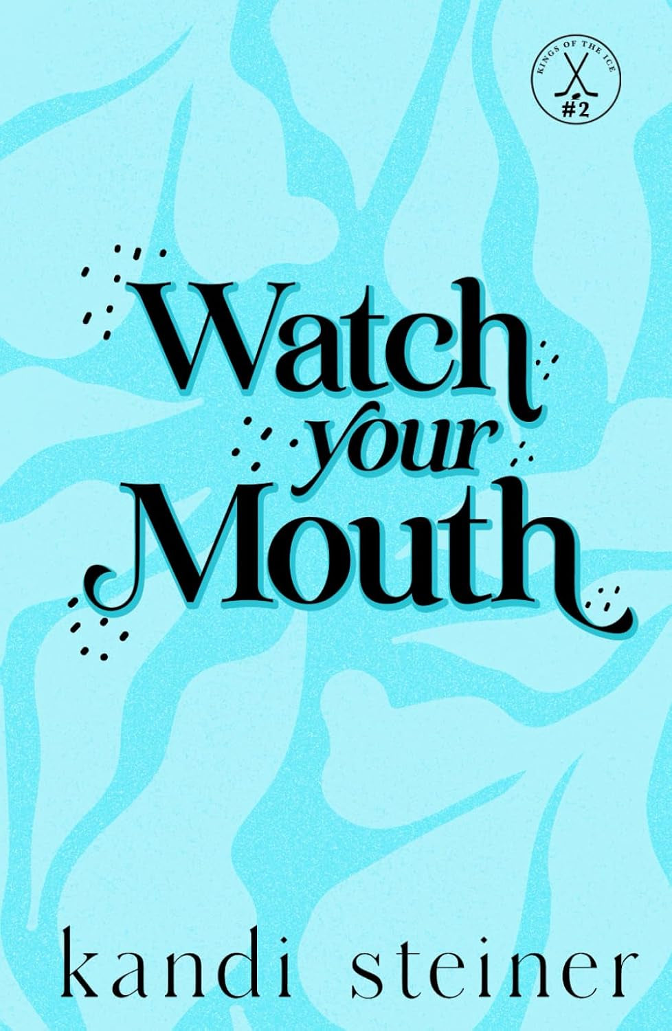 Watch Your Mouth: Special Edition (Kings of the Ice: Special Edition)