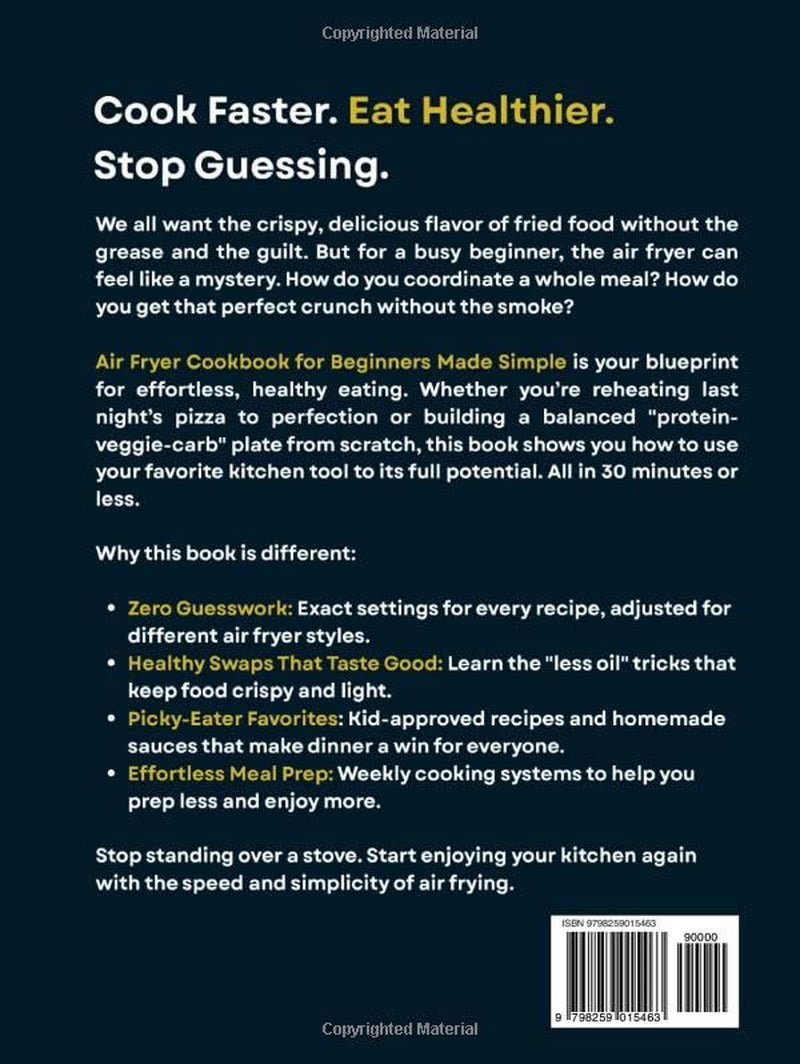 Air Fryer Cookbook for Beginners Made Simple: Cook Faster & Eat Healthier with Effortless, Tasty Recipes That Include Exact Times & Temperatures to Enjoy Delicious Meals Every Time