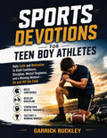 Sports Devotions for Teen Boy Athletes: Daily Faith and Motivation to Build Confidence, Discipline, Mental Toughness, and a Winning Mindset—On and Off the Field