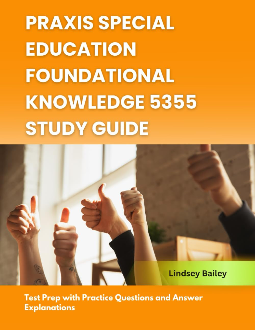 Praxis Special Education Foundational Knowledge 5355 Study Guide: Test Prep with Practice Questions and Answer Explanations