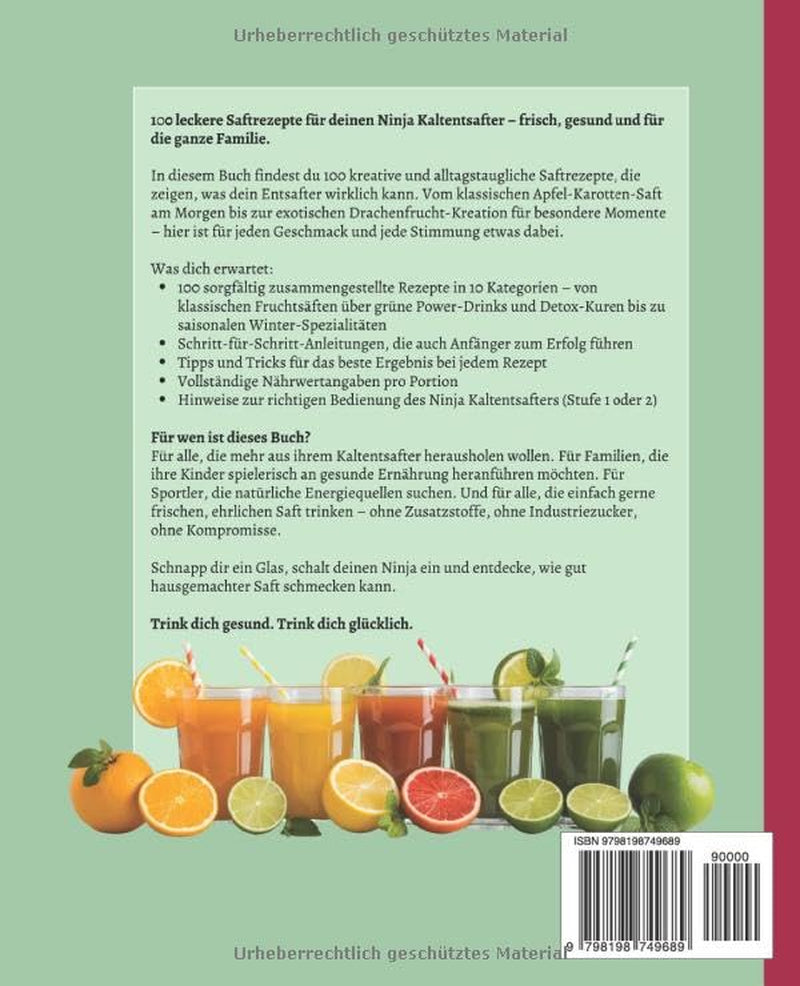 Ninja Kaltentsafter Rezeptbuch: 100 tolle Rezepte für deinen Lieblings-Entsafter. Lecker & gesund. Für die ganze Familie. (German Edition)