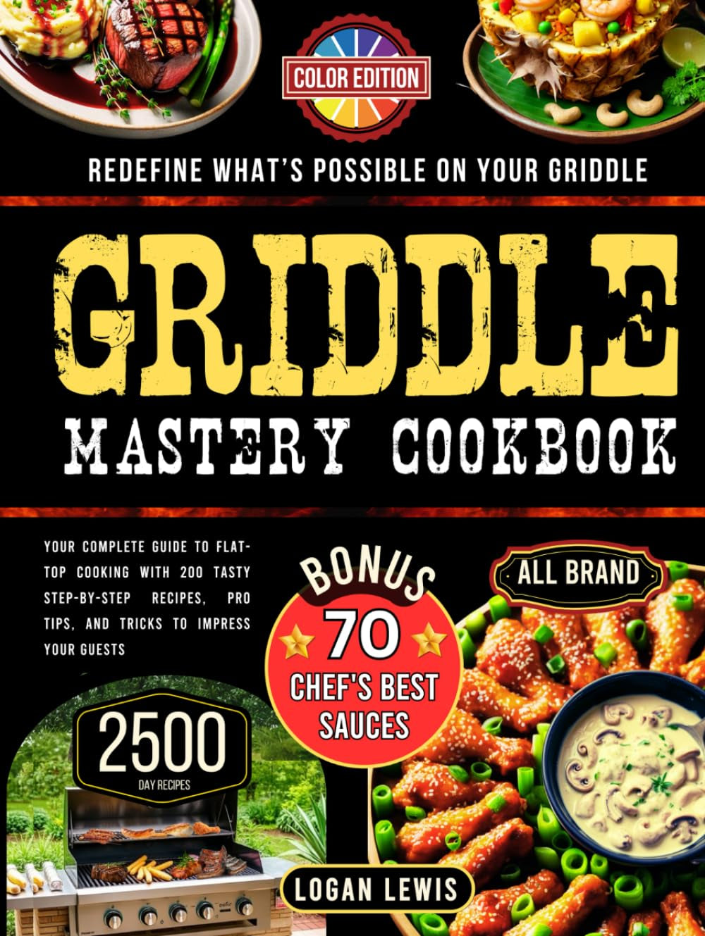Griddle Mastery Cookbook: Your Complete Guide to Flat-Top Cooking with 200 Tasty Step-by-Step Recipes, Pro Tips, and Tricks to Impress Your Guests