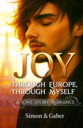 JOY Through Europe Through Myself: Love Story Romance