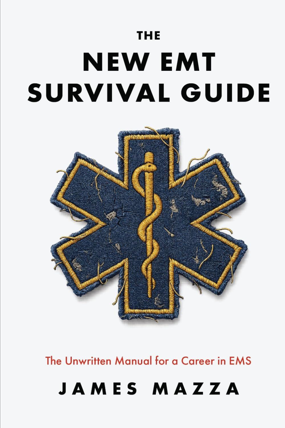 The New EMT Survival Guide: The Unwritten Manual for a Career in EMS