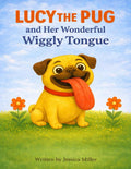 LUCY THE PUG and Her Wonderful Wiggly Tongue