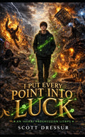 I Put Every Point Into Luck: An Isekai Progression LitRPG