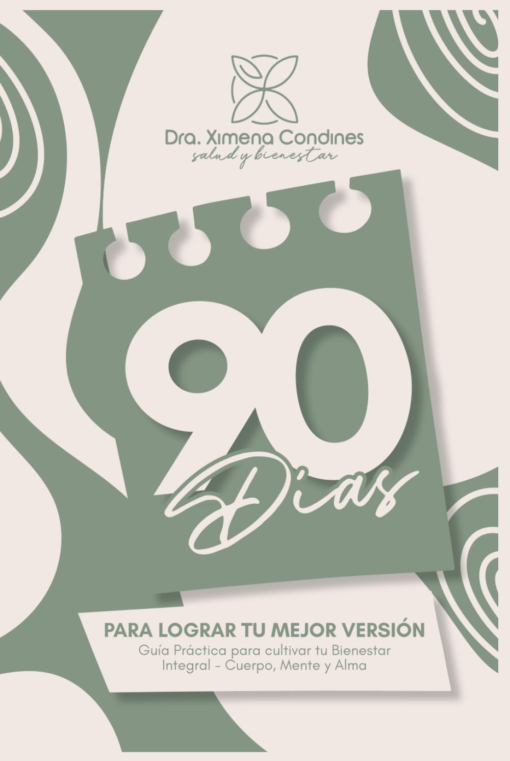 90 Días Para Lograr Tu Mejor Versión: Guía Práctica para cultivar tu Bienestar Integral - Cuerpo, Mente y Alma (Spanish Edition)