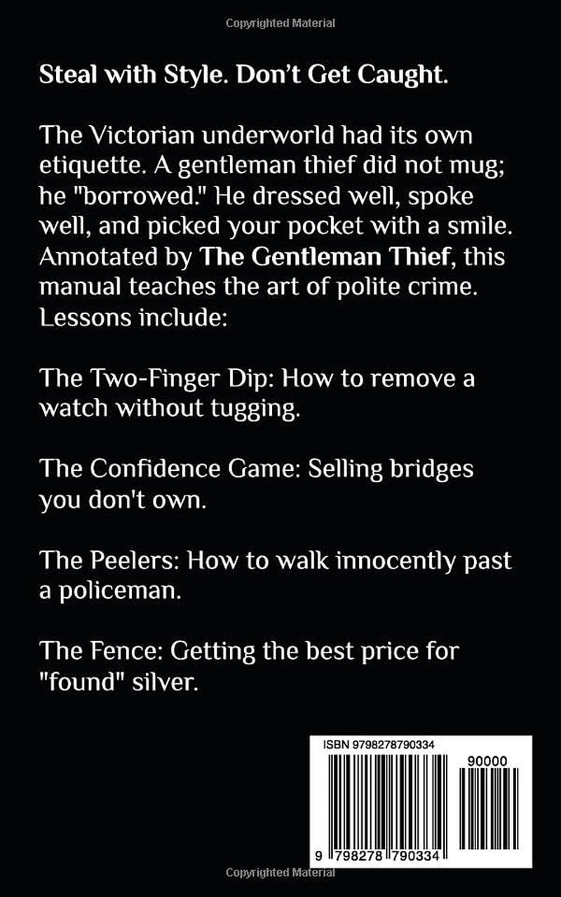 HOW TO BE A CRIMINAL: A Comically Annotated Guide to Picking Pockets, Swindling Widows, and Evading the Peelers