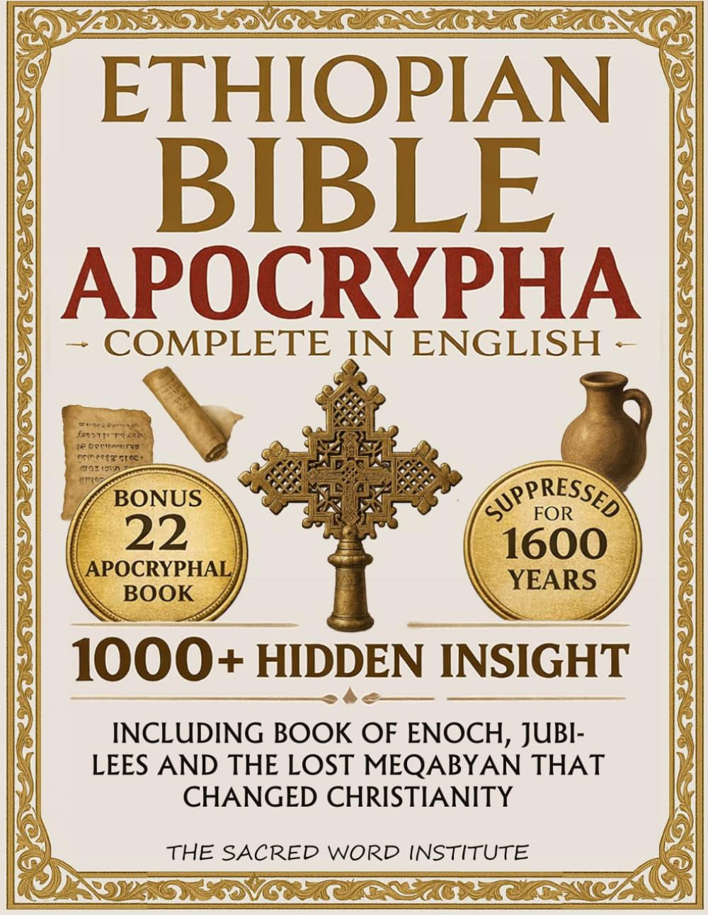 Ethiopian Bible Apocrypha Complete: 1000+ Hidden Insights Behind Sacred Books That Survived Only in Ethiopia Including Book of Enoch, Jubilees and the Lost Meqabyan That Changed Christianity