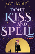 Don't Kiss and Spell: A Witchy Rom Com (Paranormal Romance)