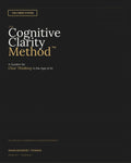 The Cognitive Clarity Method: The 4-Week System for Clear Thinking in the Age of AI