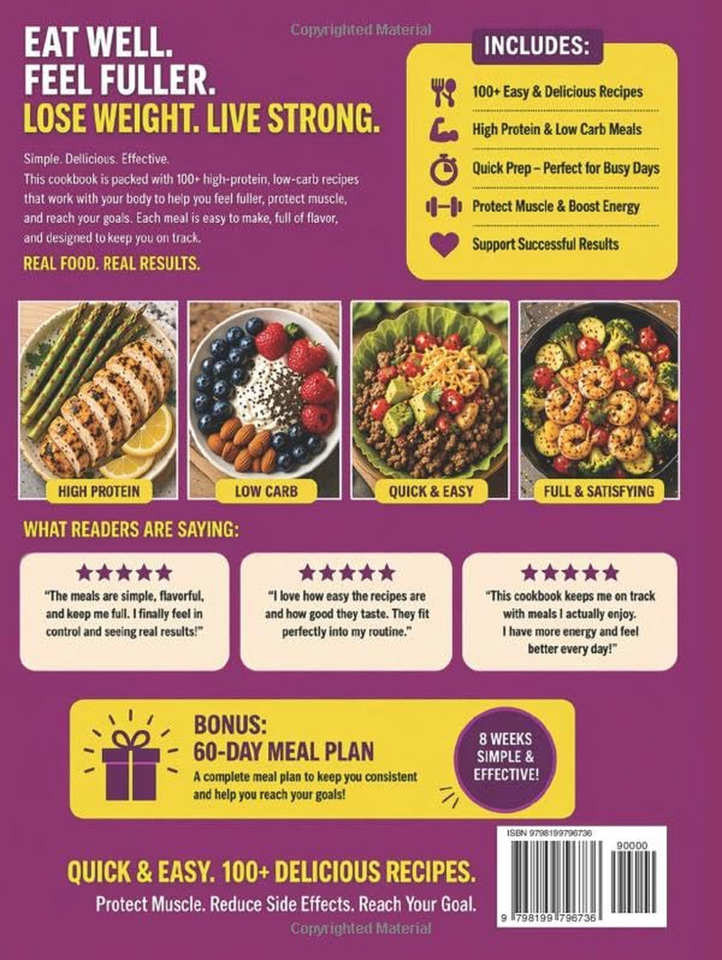 The Easiest GLP-1 High Protein Cookbook for Weight Loss: 100+ Delicious Low Carb Recipes to Protect Muscle, Reduce Side Effects, and Keep the Weight Off | Stress-Free 60-Day Meal Plan