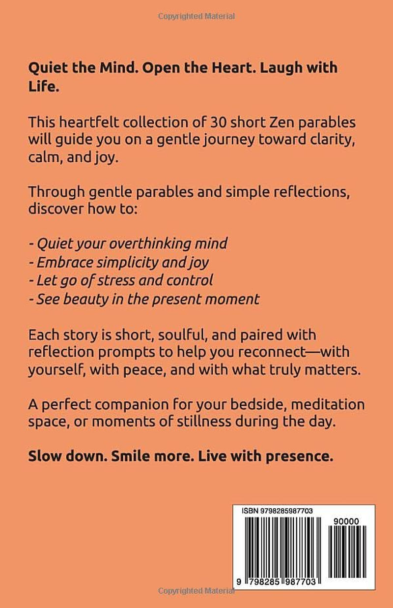 The Zen of Joy: 30 Short Zen Stories to Calm Your Mind, Learn How to Let Go, and Embrace Joy in Daily Life - Includes Insights, Reflections and Practice Prompts