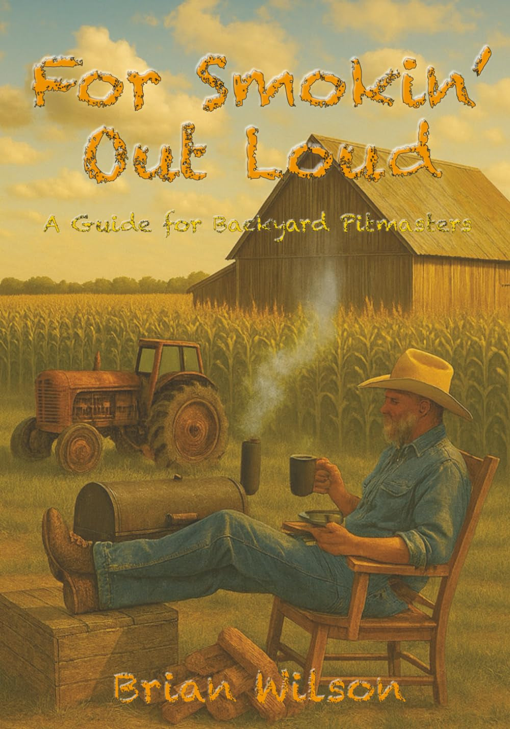 For Smokin' Out Loud: A Guide For Backyard Pitmasters