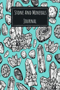 Stone And Minerals Journal: My Rocks, Stones, Crystals & Gems Collection Log Book to Keep Track of Your Finds & Treasures - Perfect Notebook Gift for Collectors Adults & Kids