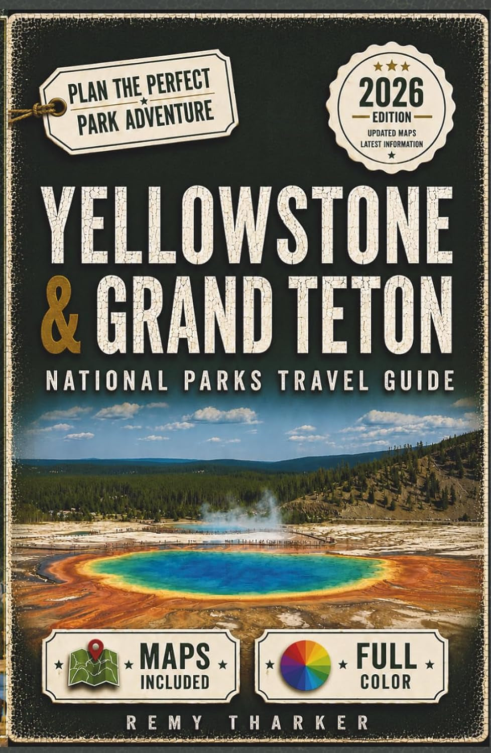 Yellowstone & Grand Teton. The Essential National Parks Travel Guide: Full-Color Maps, Day-by-Day Itineraries, Wildlife Watching, Scenic Drives & Geysers from Old Faithful to the Tetons