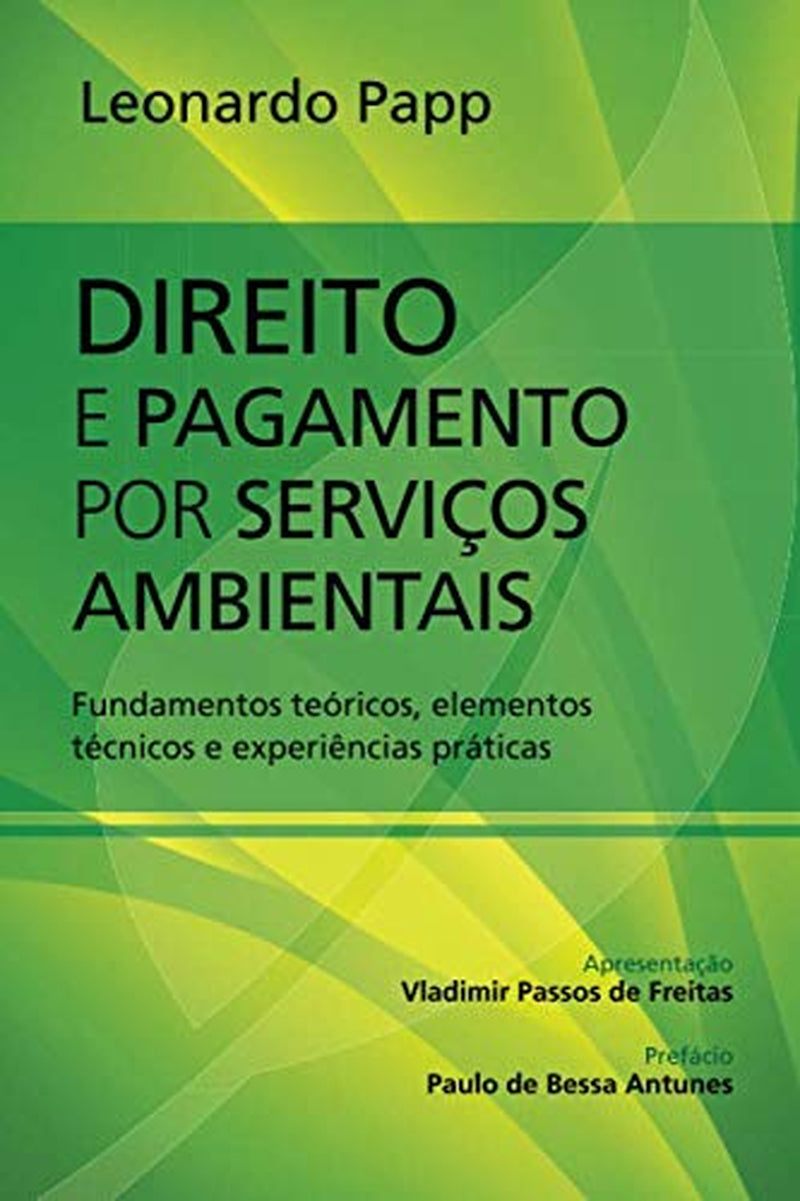 Direito e Pagamento por Serviços Ambietais: fundamentos teóricos, elementos técnicos e experiências práticas (Portuguese Edition)