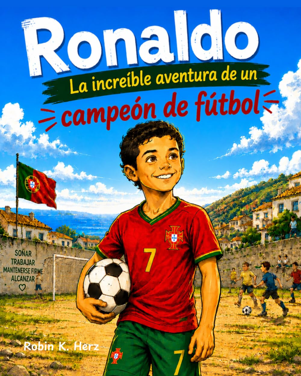Ronaldo: La increíble aventura de un campeón de fútbol: Libro de fútbol ilustrado para niños (Spanish Edition)