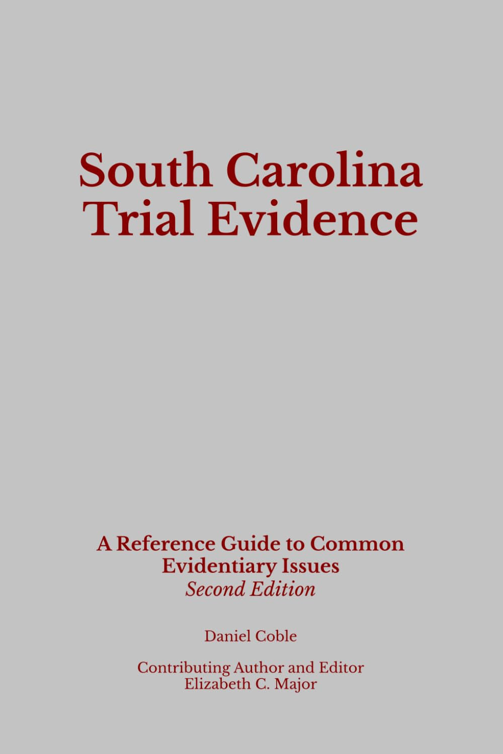 South Carolina Trial Evidence: A Reference Guide to Common Evidentiary Issues