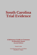 South Carolina Trial Evidence: A Reference Guide to Common Evidentiary Issues