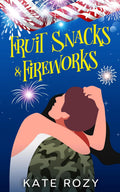Fruit Snacks & Fireworks: A Spicy Fourth of July Novella (The Holiday Glitch Series)