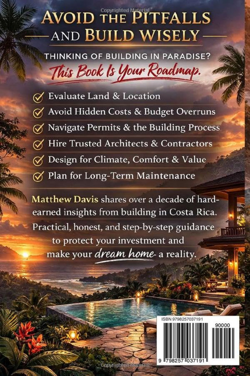 What I Wish I Had Known Before Building a Home in Costa Rica: A Practical Guide to Land, Permits, Contractors, Costs, and Designing for the Tropics