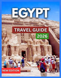 Egypt Travel Guide 2026: Cairo, Giza, Luxor, National Museum & Cultural Treasures, Itineraries, Food & Local Cuisine, Markets, Adventure & Outdoor ... Festivals, (TRAVEL DESTINATION EXPLORER)