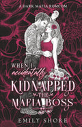 When I Accidentally Kidnapped the Mafia Boss (Accidentally Yours)